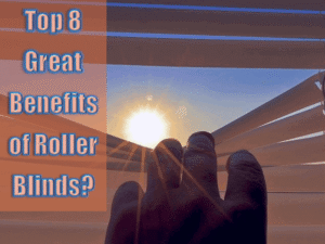 Read more about the article Top 8 Great Benefits of Roller Blinds?