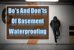 Read more about the article Do’s And Don’ts Of Basement Waterproofing