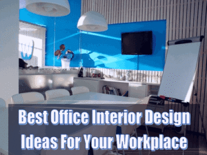 Read more about the article 5 Best Office Interior Design Ideas For Your Workplace
