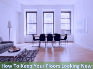 Read more about the article How To Keep Your Floors Looking New