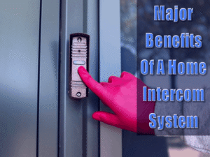 Read more about the article 5 Major Benefits Of A Home Intercom System