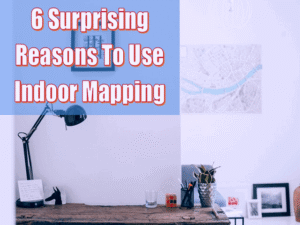 Read more about the article Why Should We Use Indoor Mapping?