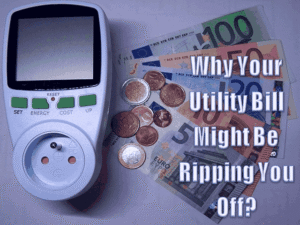 Read more about the article Why Your Utility Bill Might Be Ripping You Off?