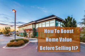 Read more about the article How To Boost Home Value Before Selling It?
