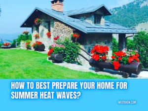 Read more about the article How To Best Prepare Your Home For Summer Heat Waves?